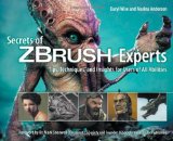 Secrets of Zbrush Experts Tips, Techniques, and Insights for Users of All Abilities 2011 9781435458970 Front Cover