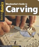 Woodworker's Guide to Carving (Back to Basics) Straight Talk for Today's Woodworker 2010 9781565234970 Front Cover