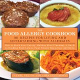 Food Allergy Cookbook A Guide to Living with Allergies and Entertaining with Healthy, Delicious Meals 2011 9781616082970 Front Cover