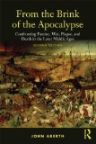 From the Brink of the Apocalypse Confronting Famine, War, Plague and Death in the Later Middle Ages
