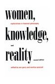 Women, Knowledge, and Reality Explorations in Feminist Philosophy cover art