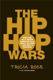 Hip Hop Wars What We Talk about When We Talk about Hip Hop--And Why It Matters