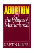 Abortion and the Politics of Motherhood  cover art