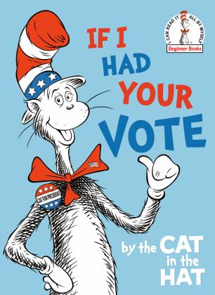 If I Had Your Vote--By the Cat in the Hat 2020 9780593127971 Front Cover