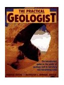 Practical Geologist The Introductory Guide to the Basics of Geology and to Collecting and Identifying Rocks 1992 9780671746971 Front Cover