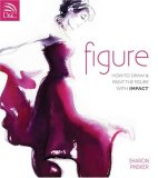 Figure How to Draw and Paint the Figure with Impact 2008 9780715325971 Front Cover