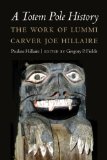 Totem Pole History The Work of Lummi Carver Joe Hillaire  9780803240971 Front Cover
