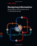Designing Information Human Factors and Common Sense in Information Design