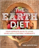 Earth Diet Your Complete Guide to Living Using Earth's Natural Ingredients  9781401944971 Front Cover