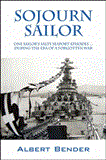 Sojourn Sailor One Sailor's Salty Seaport Episodes ... During the Era of a Forgotten War 2012 9781432791971 Front Cover