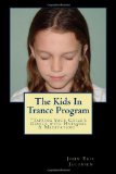 Kids in Trance Program Tapping Your Child's Genius with Hypnosis and Meditation! 2013 9781481173971 Front Cover