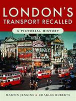 London's Transport Recalled: A Pictorial History 2019 9781526726971 Front Cover
