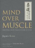 Mind over Muscle Writings from the Founder of Judo  9781568364971 Front Cover