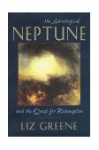 Astrological Neptune and the Quest for Redemption 2000 9781578631971 Front Cover