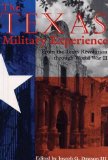 Texas Military Experience From the Revolution Through World War II 2010 9781603441971 Front Cover