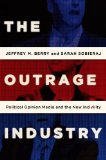 Outrage Industry Political Opinion Media and the New Incivility