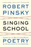 Singing School Learning to Write (and Read) Poetry by Studying with the Masters  cover art