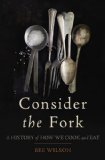Consider the Fork A History of How We Cook and Eat cover art
