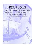 Periplous Papers on Classical Art and Archaeology Presented to Sir John Boardman 2000 9780500050972 Front Cover