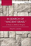 In Search of 'Ancient Israel' A Study in Biblical Origins 2nd 9780567662972 Front Cover