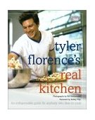 Tyler Florence's Real Kitchen An Indespensible Guide for Anybody Who Likes to Cook  9780609609972 Front Cover