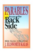 Parables from the Back Side Volume 1 Bible Stories with a Twist 1998 9780687056972 Front Cover