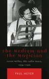 Medium and the Magician Orson Welles, the Radio Years, 1934-1952 2005 9780742537972 Front Cover