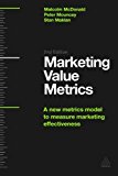 Marketing Value Metrics A New Metrics Model to Measure Marketing Effectiveness 2nd 9780749468972 Front Cover