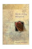Reaching Heaven Discovering the Cornerstones of Jesus' Prayer Life 2002 9780802422972 Front Cover