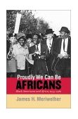 Proudly We Can Be Africans Black Americans and Africa, 1935-1961 cover art