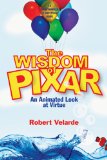 Wisdom of Pixar An Animated Look at Virtue 2010 9780830832972 Front Cover
