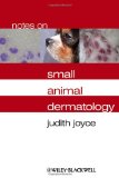 Notes on Small Animal Dermatology 2010 9781405134972 Front Cover