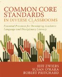 Common Core Standards in Diverse Classrooms Essential Practices for Developing Academic Language and Disciplinary Literacy cover art