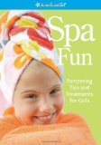 Spa Fun Pampering Tips and Treatments for Girls 2009 9781593695972 Front Cover