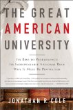 Great American University Its Rise to Preeminence, Its Indispensable National Role, Why It Must Be Protected cover art