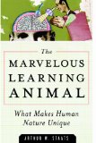 Marvelous Learning Animal What Makes Human Nature Unique 2012 9781616145972 Front Cover