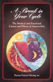 Break in Your Cycle The Medical and Emotional Causes and Effects of Amenorrhea 1998 9781620456972 Front Cover
