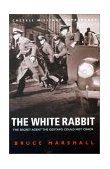 White Rabbit : The Secret Agent the Gestapo Could Not Crack  9780304356973 Front Cover