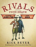 Rivals unto Death Alexander Hamilton and Aaron Burr  9780316504973 Front Cover