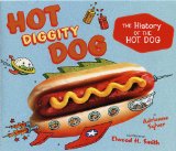Hot Diggity Dog The History of the Hot Dog 2010 9780525478973 Front Cover