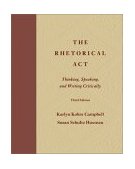 Rhetorical Act Thinking, Speaking, and Writing Critically 3rd 9780534560973 Front Cover