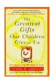 Greatest Gifts Our Children Give to Us 1997 9780684823973 Front Cover
