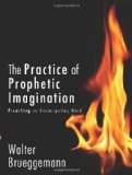 Practice of Prophetic Imagination Preaching an Emancipating Word