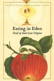 Eating in Eden Food &amp;amp; American Utopias
