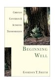 Beginning Well Christian Conversion and Authentic Transformation cover art