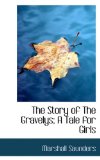 Story of the Gravelys; a Tale for Girls 2009 9781117472973 Front Cover