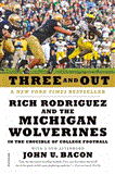 Three and Out Rich Rodriguez and the Michigan Wolverines in the Crucible of College Football cover art
