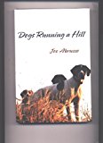 Dogs Running a Hill: 2012 9781475932973 Front Cover