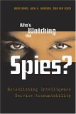 Who's Watching the Spies? Establishing Intelligence Service Accountability 2005 9781574888973 Front Cover