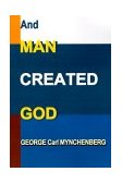 And Man Created God 2000 9781583488973 Front Cover